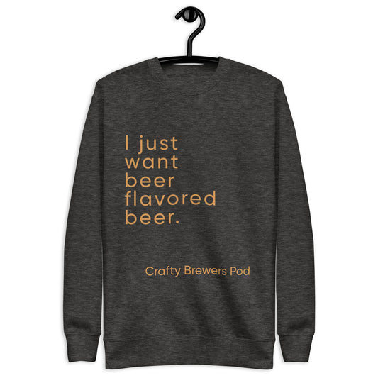 "Beer Flavored Beer"  Premium  Crewneck Sweatshirt
